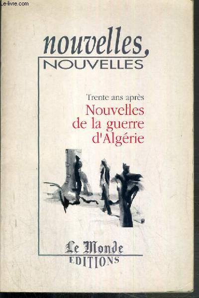 TRENTE ANS APRES NOUVELLES DE LA GUERRE D'ALGERIE