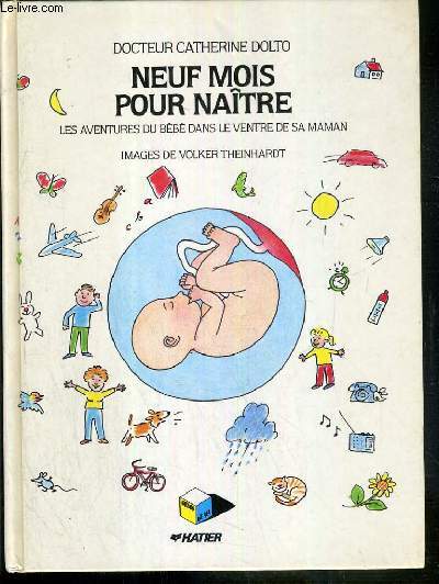 NEUF MOIS POUR NAITRE - LES AVENTURES DU BEBE DANS LE VENTRE DE SA MAMAN