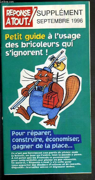 REPONSE A TOUT! - SUPPLEMENT SEPTEMBRE 1996 - PETIT GUIDE A L'USAGE DES BRICOLEURS QUI S'IGNORENT !