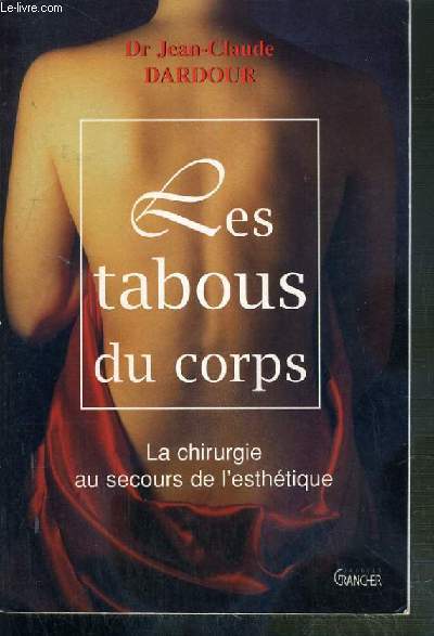 LES TABOUS DU CORPS - LA CHIRURGIE AU SECOURS DE L'ESTHETIQUE
