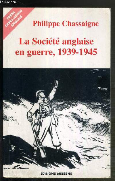 LA SOCIETE ANGLAISE EN GUERRE, 1939-1945 - PREPA-CAPES-AGREG-ANGLAIS