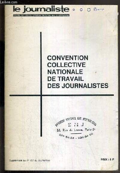 LE JOURNALISTE - SUPPLEMENT AU N157 DU JOURNALISTE - CONVENTION COLLECTIVE NATIONALE DE TRAVAIL DES JOURNALISTES
