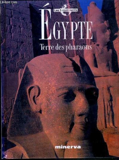 EGYPTE - TERRE DES PHARAONS / COLLECTION LES 5 CONTINENTS