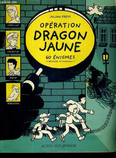 OPERATION DRAGON JAUNE - 60 ENIGMES A RESOUDRE EN S'AMUSANT !