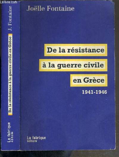 DE LA RESISTANCE A LA GUERRE CIVILE EN GRECE - 1941-1946