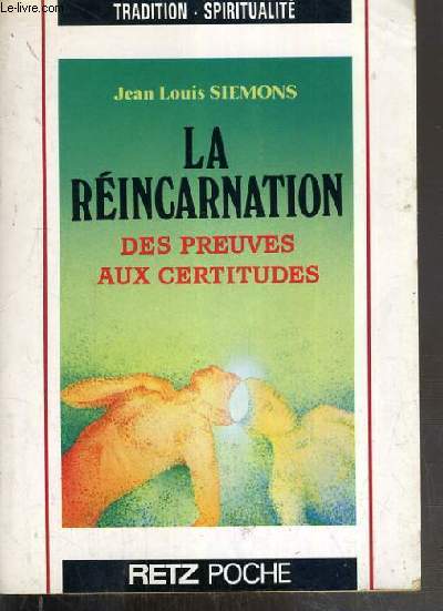 LA REINCARNATION - DES PREUVES AUX CERTITUDES - TRADITION - SPIRITUALITE N5.
