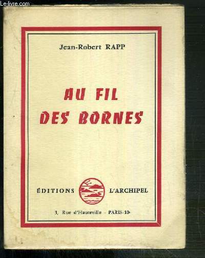 AU FIL DES BORNES - RECIT D'UN VOYAGE FRANCE-INDE REALISE PAR L'AUTEUR ET SES AMIS ANDRE IGERSHEIM et FERNAND NESTELHUT SUIVI D'UN RAPPORT SOCIAL DRESSE PAR ANDRE IGERSHEIM