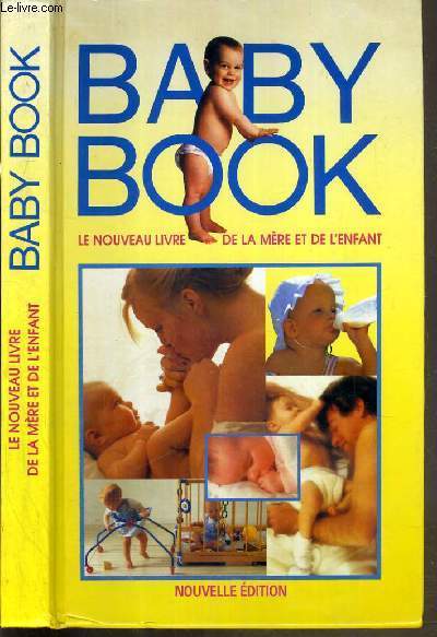 BABY BOOK - LE LIVRE DE LA MERE ET DE L'ENFANT - NOUVELLE EDITION