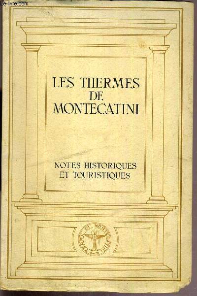 LES THERMES DE MONTECATINI - NOTES STORIQUES ET TOURISTIQUES