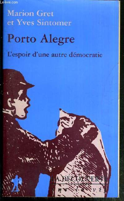PORTO ALEGRE - L'ESPOIR D'UNE AUTRE DEMOCRATIE / COLLECTION SUR LE VIF
