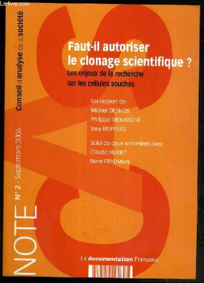 FAUT-IL AUTORISER LE CLONAGE SCIENTIFIQUE ? - LES ENJEUX DE LA RECHERCHE SUR LES CELLULES SOUCHES - NOTE - N2 - SEPTEMBRE 2006 - CONSEIL D'ANALYSE DE LA SOCIETE.