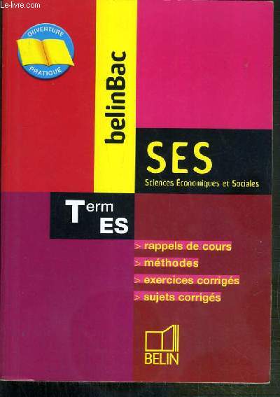 SES TERM ES - BELIN BAC - RAPPELS DE COURS - METHODES - EXERCICES CORRIGES - SUJETS CORRIGES