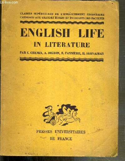 ENGLISH LIFE IN LITERATURE - VERSION ET THEMES- ANTHOLOGIE A L'USAGE DES CLASSES SUPERIEURES DE L'ENSEIGNEMENT SECONDAIRE ET PRIMAIRE (GARCONS ET FILLES) DES CANDIDATS AUX GRANDES ECOLES ET DES ETUDIANTS DES FACULTES.