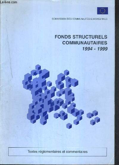 FONDS STRUCTURELS COMMUNAUTAIRES 1994-1999 - TEXTES REGLEMENTAIRES ET COMMENTAIRES