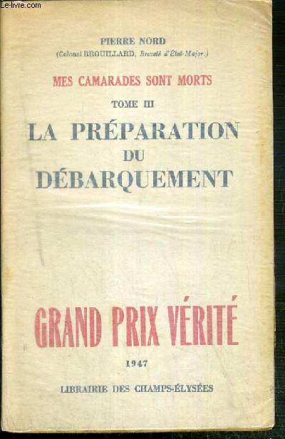 MES CAMARADES SONT MORTS - TOME III. LA PREPARATION DU DEBARQUEMENT