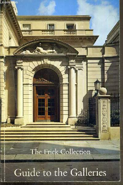 GUIDE TO THE GALLERIES - THE FRICK COLLECTION - NEW YORK 1979 - TEXTE EXCLUSIVEMENT EN ANGLAIS