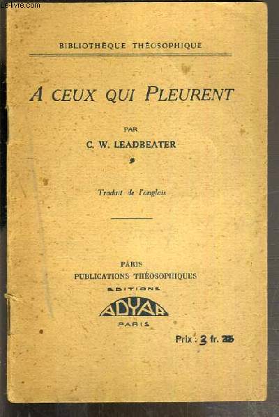 A CEUX QUI PLEURENT / BIBLIOTHEQUE THEOSOPHIQUE