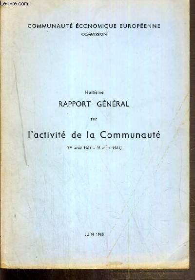 8eme RAPPORT GENERAL SUR L'ACTIVITE DE LA COMMUNAUTE (1er avril 1964 au 31 mars 1965) - JUIN 1965 - COMMUNAUTE ECONOMIQUE EUROPEENE COMMISSION