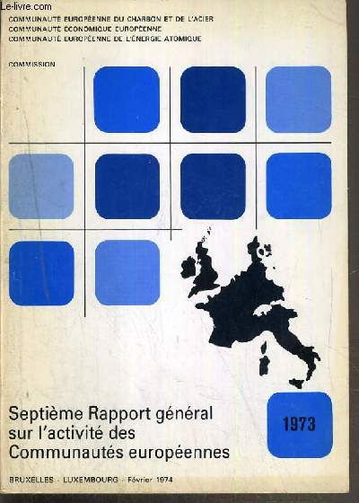 7eme RAPPORT GENERAL SUR L'ACTIVITE DE LA COMMUNAUTE EUROPEENNES EN 1973 - FEVRIER 1974