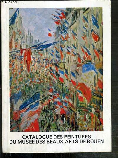 CATALOGUE DES PEINTURES DU MUSEE DES BEAUX-ARTS DE ROUEN