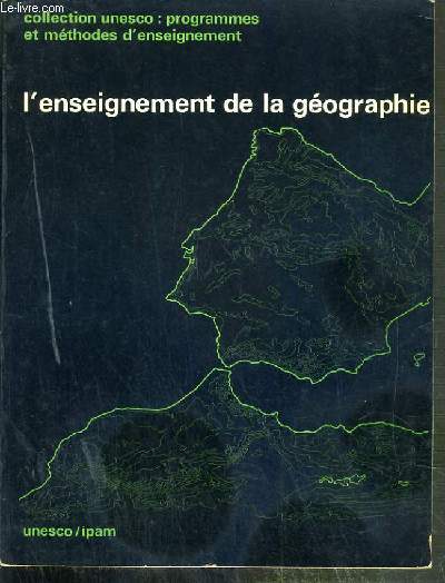 L'ENSEIGNEMENT DE LA GEOGRAPHIE / COLLECTION UNESCO: PROGRAMMES ET METHODES D'ENSEIGNEMENT