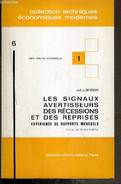 LES SIGNAUX AVERTISSEURS DES RECESSIONS ET DES REPRISES - EXPERIENCE DE RAPPORTS MENSUELS / COLLECTION TECHNIQUES ECONOMIQUES MODERNES TOME 6 - SERIE ANALYSE ECONOMIQUE N1