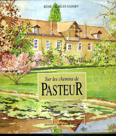 SUR LES CHEMINS DE PASTEUR - PASTEUR VACCINS.