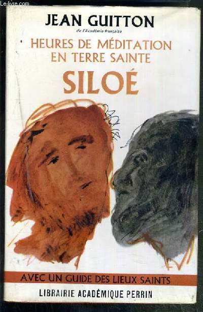 HEURES DE MEDITATION EN TERRE SAINTE SILOE - AVEC UN GUIDE DES LIEUX SAINTS