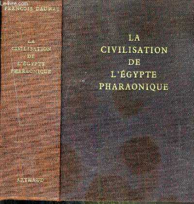 LA CIVILISATION DE L'EGYPTE PHARAONIQUE / COLLECTION LES GRANDES CIVILISATIONS N4
