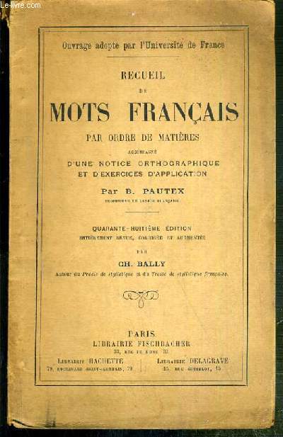 RECUEIL DE MOTS FRANCAIS PAR ORDRE DE MATIERES - ACCOMPAGNE D'UNE NOTICE ORHTOGRAPHIQUE ET D'EXERCICES D'APPLICATION PAR B. PAUTEX