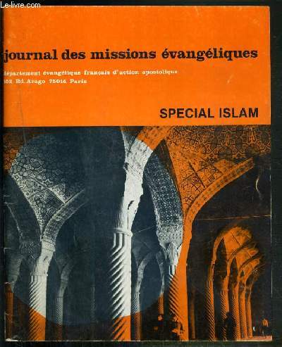JOURNAL DES MISSIONS EVANGELIQUES - SPECIAL ISLAM - liminaire - regards sur l'islam - les musulmans en France, Belgique et Suisse - Chretiens et musulmans - le renouveau de l'Islam francophone et au Maghreb - Islam et politique - membres de la commission