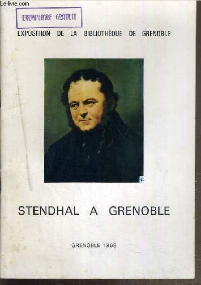 STENDHAL A GRENOBLE - EXPOSITION DE LA BIBLIOTHEQUE DE GRENOBLE