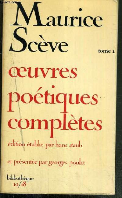 OEUVRE POETIQUES COMPLETES - TOME PREMIER. LES BLASONS - ARION - DELIE - BIBLIOTHEQUE 10 / 18