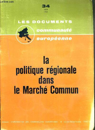 LA POLITIQUE REGIONALE DANS LE MARCHE COMMUN - LES DOCUMENTS COMMUNAUTE EUROPEENNE - N34 - JUIN 1965