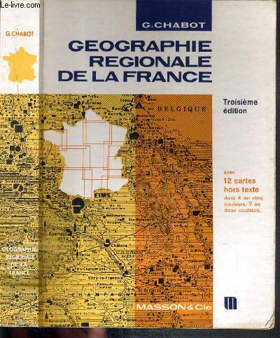 GEOGRAPHIE REGIONALE DE LA FRANCE AVEC 12 CARTES HORS - 3eme EDITION REVUES ET MISE A JOUR