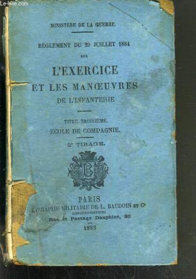 REGLEMENT DU 29 JUILLET 1884 SUR L'EXERCICE ET LES MANOEUVRES DE L'INFANTERIE - TITRE TROISIEME ECOLE DE COMPAGNIE - 2e TIRAGE