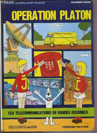JACKY, ISABELLE ET PLOUF - OPERATION PLATON - LES TELECOMMUNICATIONS EN BANDES DESSINEES.