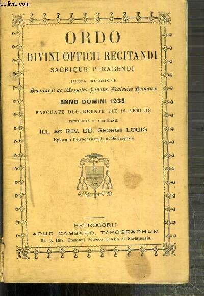 ORDO DIVINI OFFICII RECITANDI SACRIQUE PERAGENDI JUXTA RUBRICAS - BREVIARII AC MISSALIS SANCTAE ECCLESIAE ROMANAE - ANNO DOMINI 1933 - TEXTE EXCLUSIVEMENT EN LATIN