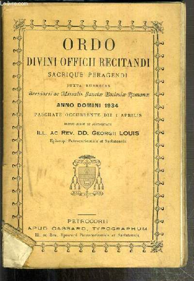 ORDO DIVINI OFFICII RECITANDI SACRIQUE PERAGENDI JUXTA RUBRICAS - BREVIARII AC MISSALIS SANCTAE ECCLESIAE ROMANAE - ANNO DOMINI 1934 - TEXTE EXCLUSIVEMENT EN LATIN