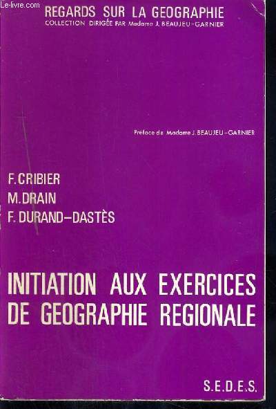INITIATION AUX EXERCICES DE GEOGRAPHIE REGIONALE - TRAVAUX PRATIQUES DE GEOGRAPHIE 1er CYCLE / COLLECTION REGARDS SUR LA GEOGRAPHIE.