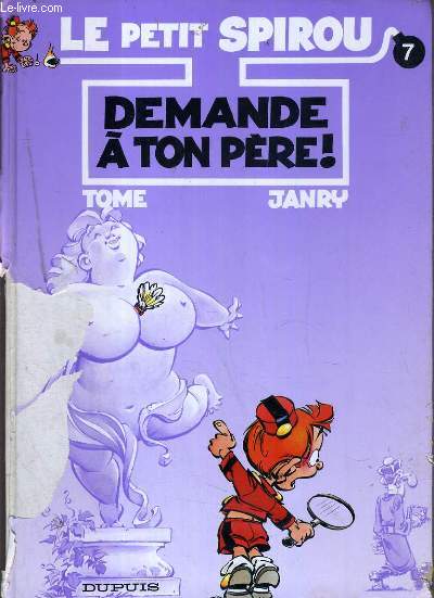 LE PETIT SPIROU - N7. DEMANDE A TON PERE !