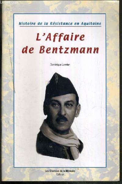 L'AFAIRE DE BENTZMANN - HISTOIRE DE LA RESISTANCE EN AQUITAINE.