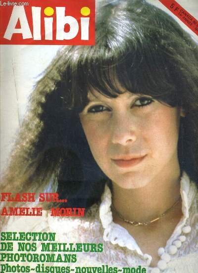 ALIBI - N132 - 1981 - FLASH SUR.. AMELIE MORIN - SELECTION DE NOS MEILLEURS PHOTOROMANS - photoromans complet, une fille du monde - le poster du mois, Leonord O'Malley - actualites, cuisine, du cot du roman populaire..