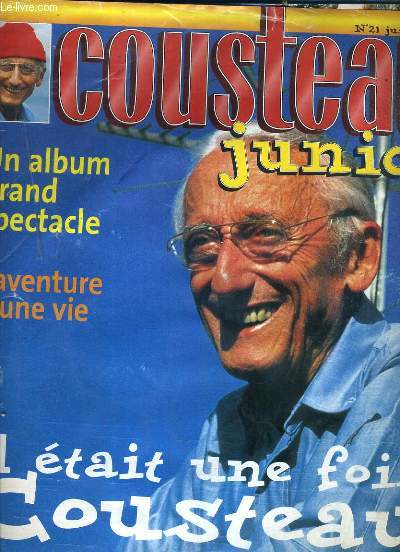 COUSTEAU JUNIOR - N21 - JUILLET 1997 - IL ETAIT UNE FOIS COUSTEAU - UN ALBUM GRAND SPECTACLE - L'AVENTURE D'UNE VIE