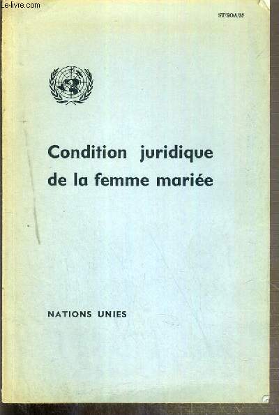 CONDITION JURIDIQUE DE LA FEMME MARIEE - NATIONS UNIES - DEPARTEMENT DES AFFAIRES ECONOMIQUES ET SOCIALES - GENEVE - MARCH 1958 - ST/SOA/35