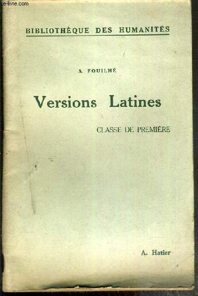 VERSIONS LATINES - CLASSE DE PREMIERES / BIBLIOTHEQUE DES HUMANITES - TEXTE EXCLUSIVEMENT EN LATIN