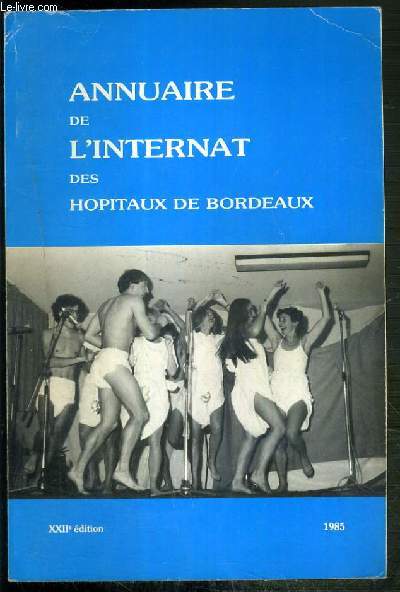 ANNUAIRE DE L'INTERNAT DES HOPITAUX DE BORDEAUX - XXIIe EDITION 1985