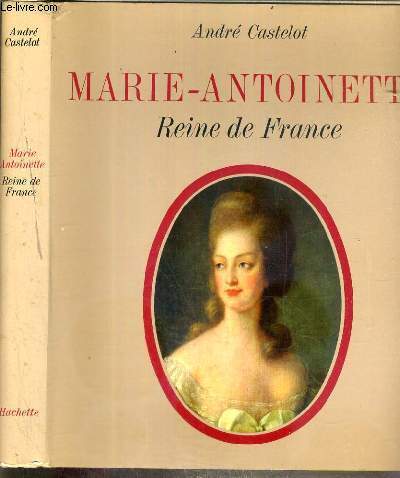 MARIE-ANTOINETTE REINE DE FRANCE