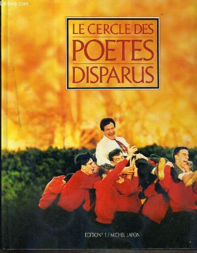LIVRE DE FILM - LE CERCLE DES POETES DISPARUS - un film de Peter Weir avec robin williams, robert sean leonard, ethan hawke, josh charles, gale hansen...