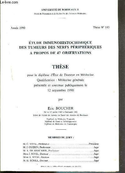 ETUDE IMMUNOHISTOCHIMIQUE DES TUMEURS DES NERFS PERIPHERIQUES A PROPOS DE 47 OBSERVATIONS - THESE N185 - ANNEE 1990 - THESE POUR LE DIPLOME D'ETAT DU DOCTEUR EN MEDECINE - ENVOI DE L'AUTEUR.